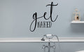 Get Naked Vinyl Home Decor Wall Decal 