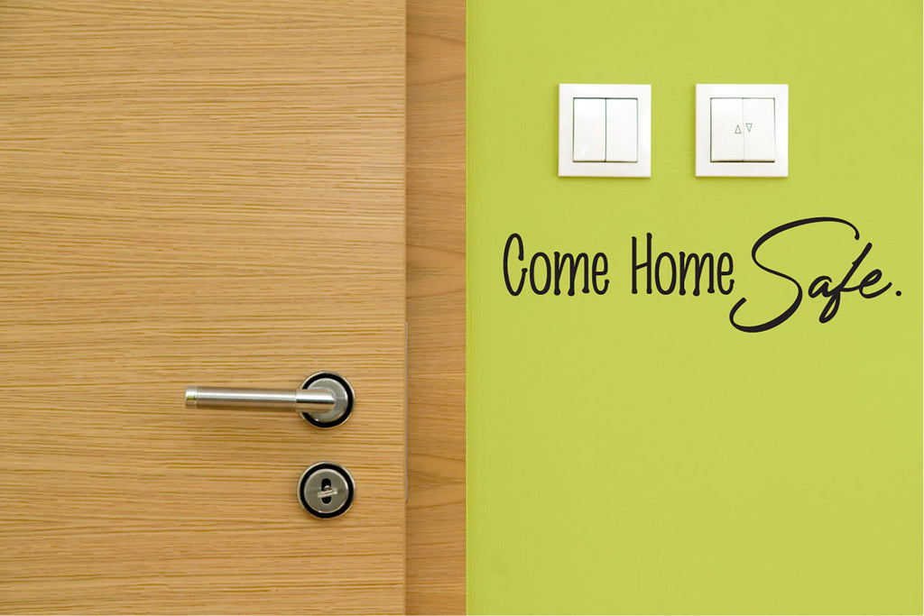 Come Home Safe Die Cut Home Decor Decal 