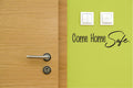 Come Home Safe Die Cut Home Decor Decal 