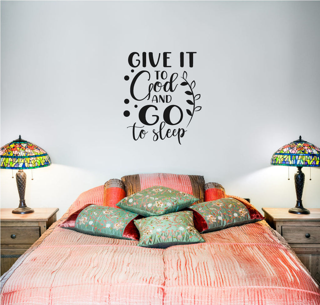 Give It To God And Go To Sleep Vinyl Home Decor Wall Decal 