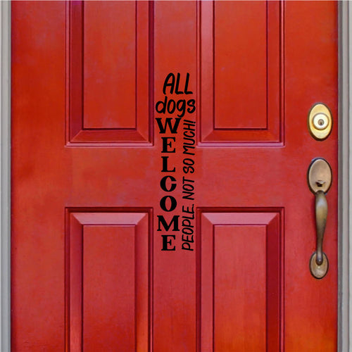 All Dogs Welcome People Not So Much Vinyl Home Decor Door Wall Decal - Black