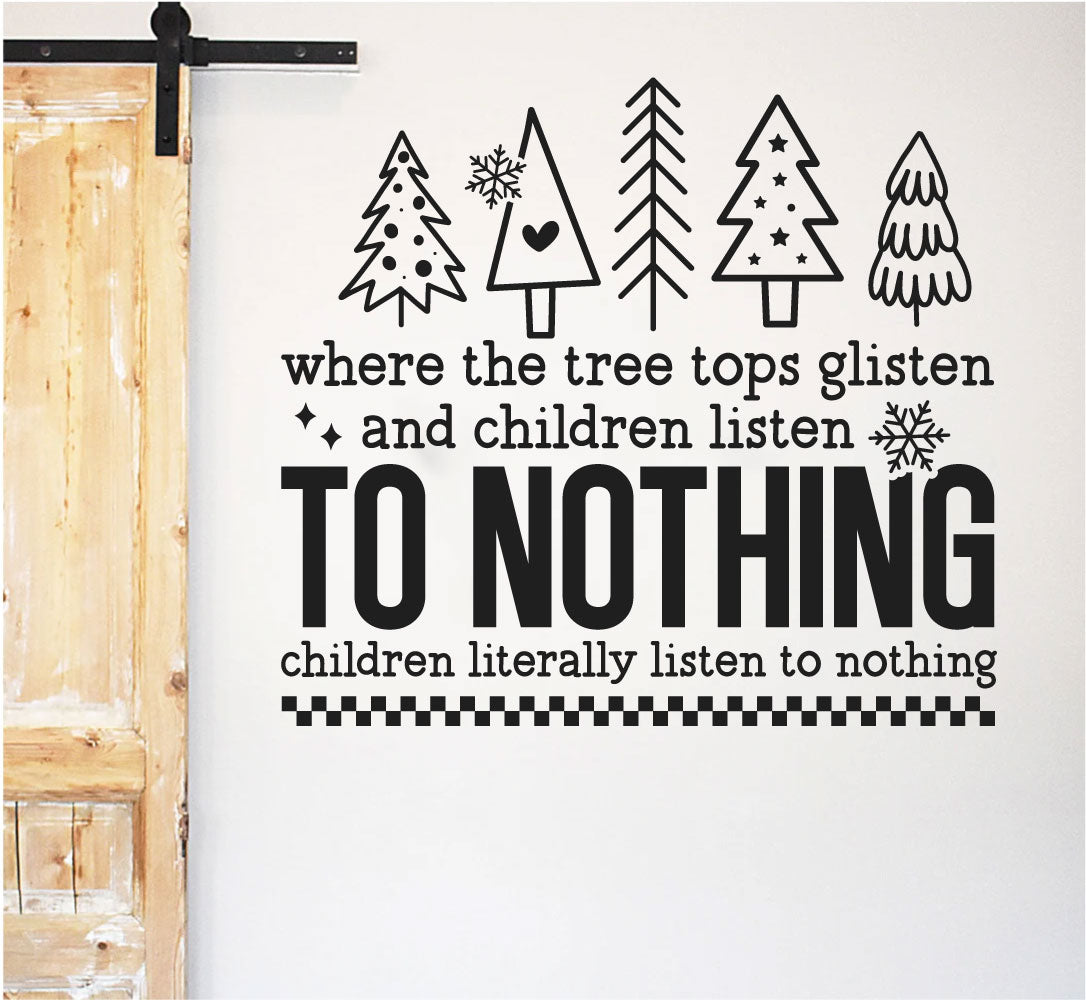 Tree Tops Glisten and Children Listen To Nothing Christmas Vinyl Wall Decal Words