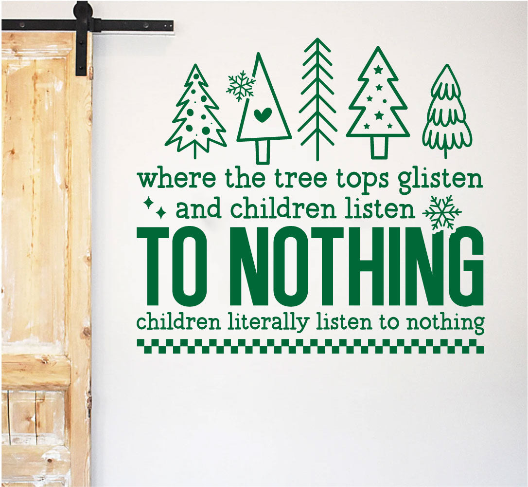 Tree Tops Glisten and Children Listen To Nothing Christmas Vinyl Wall Decal Words
