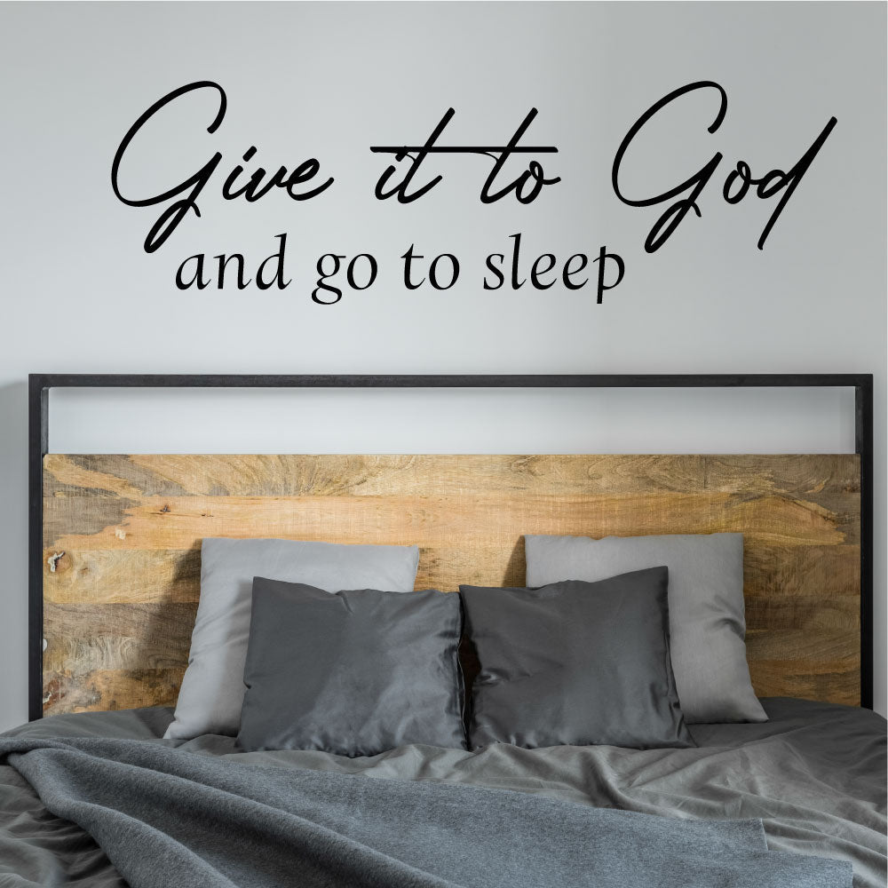 Give It To God and Go To Sleep Vinyl Die Cut Home Decor Decal 