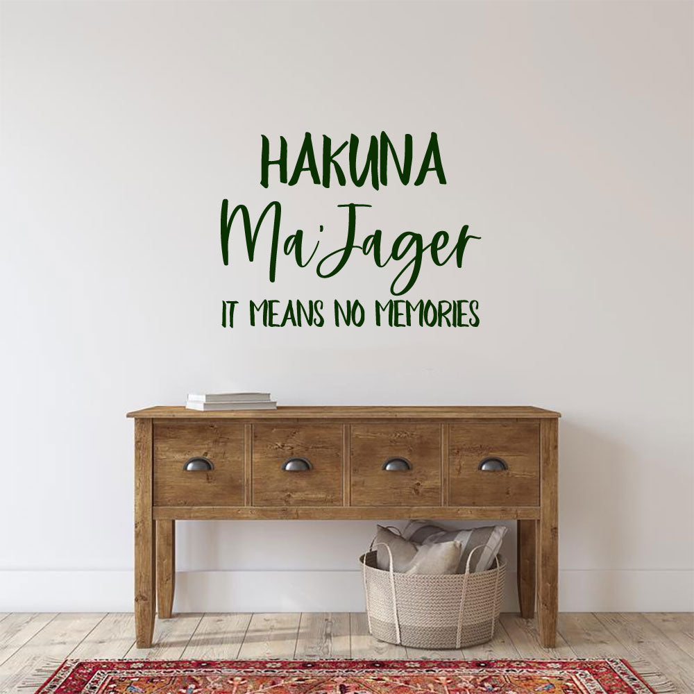 Hakuna Ma'Jager It Means No Memories Vinyl Wall Words Decal
