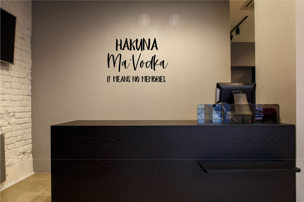 Hakuna Ma'Vodka It Means No Memories Vinyl Wall Words Decal