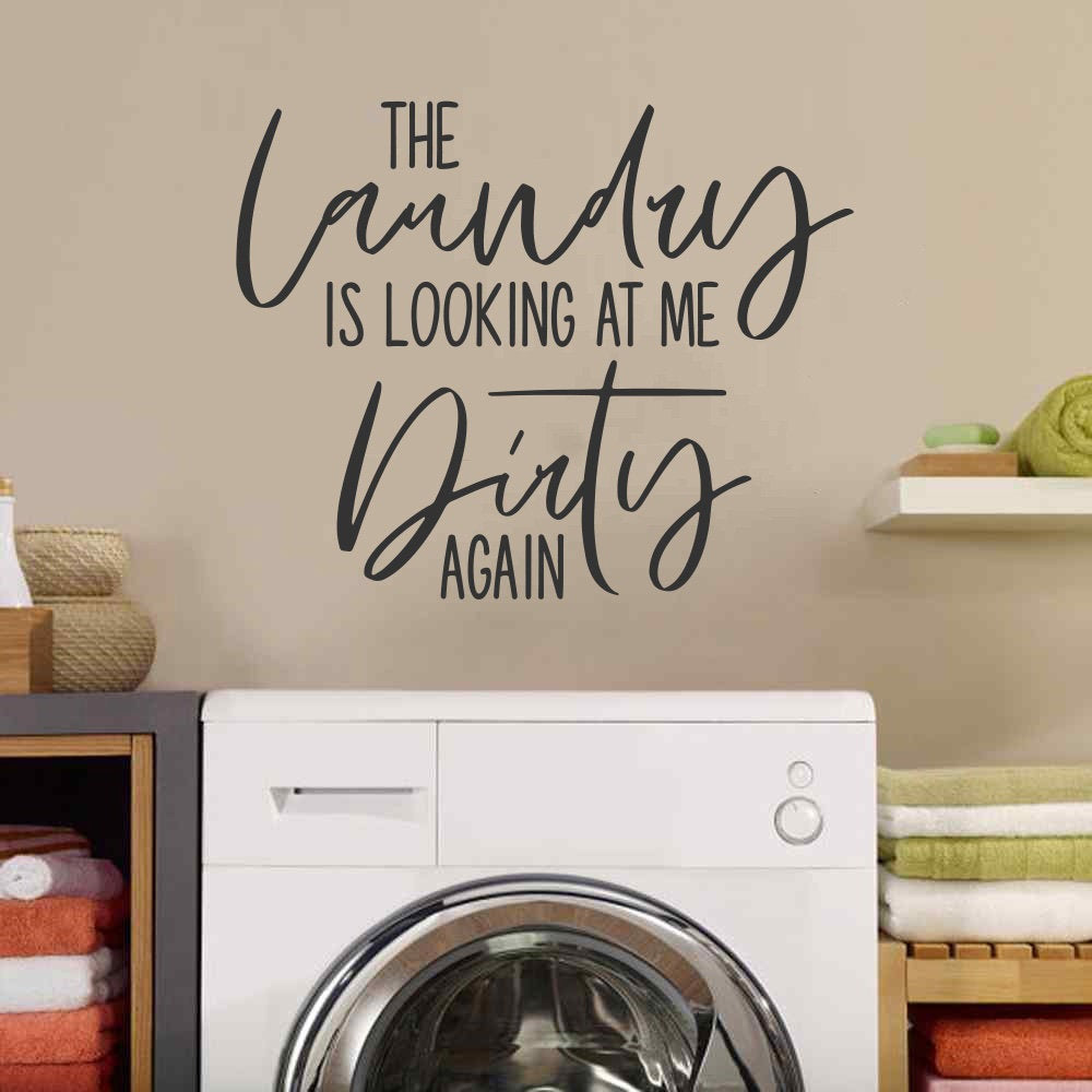 The Laundry is Looking at Me Dirty Again Vinyl Home Decor Wall Decal 