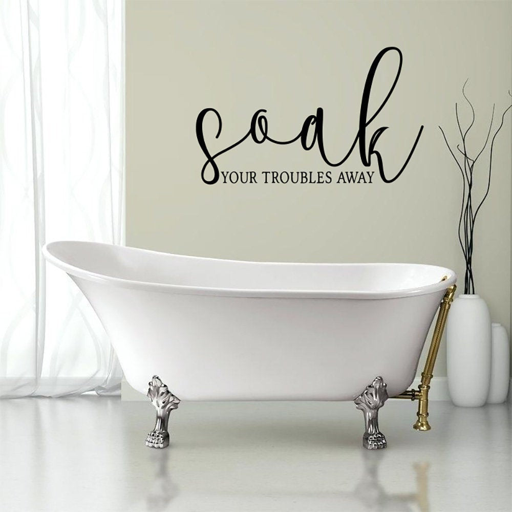 Soak Your Troubles Away Bathroom Vinyl Home Decor Wall Decal 