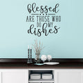Blessed Are Those Who Do My Dishes Kitchen Vinyl Home Decor Wall Decal Words 