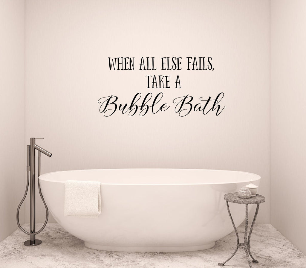 When All Else Fails Take A Bubble Bath Vinyl Bathroom Home decor Wall Decal 