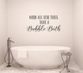 When All Else Fails Take A Bubble Bath Vinyl Bathroom Home decor Wall Decal 