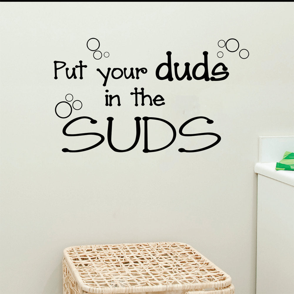 Put Your Duds In The Suds Vinyl Laundry Room Vinyl Wall Decal 
