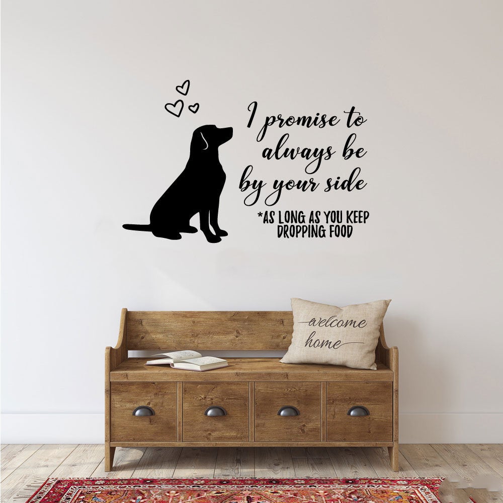 Dog I Promise To Always Be By Your Side Vinyl Home Decor Wall Decal 