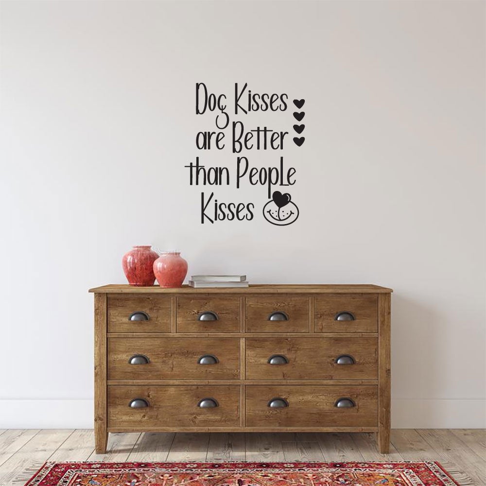Dog Kisses Are Better Than People Kisses Vinyl Home Decor Wall Decal 