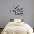 Love Your Story Vinyl Home Decor Wall Decal Words 
