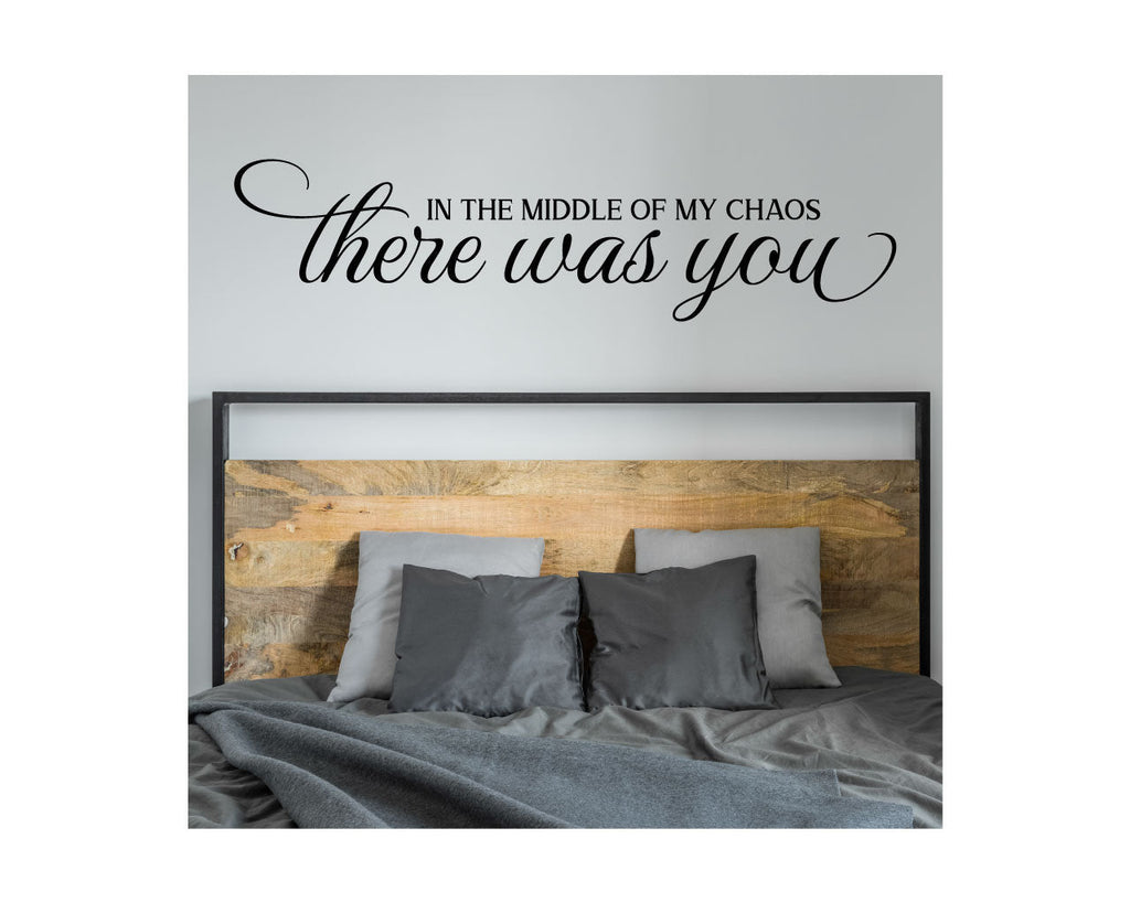 In The Middle Of My Chaos There Was You Vinyl Home Decor Wall Decal Words 