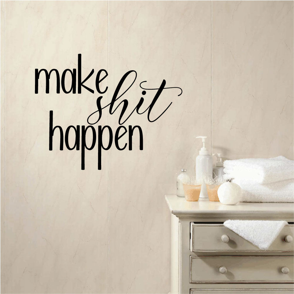 Make Shit Happen Vinyl Home Decor Wall Decal Words 
