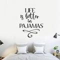 Life is Better in Pajamas Vinyl Home Decor Wall Decal Words 