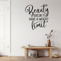 Beauty Doesn't Have A Weight Limit Vinyl Home Decor Wall Decal Words 