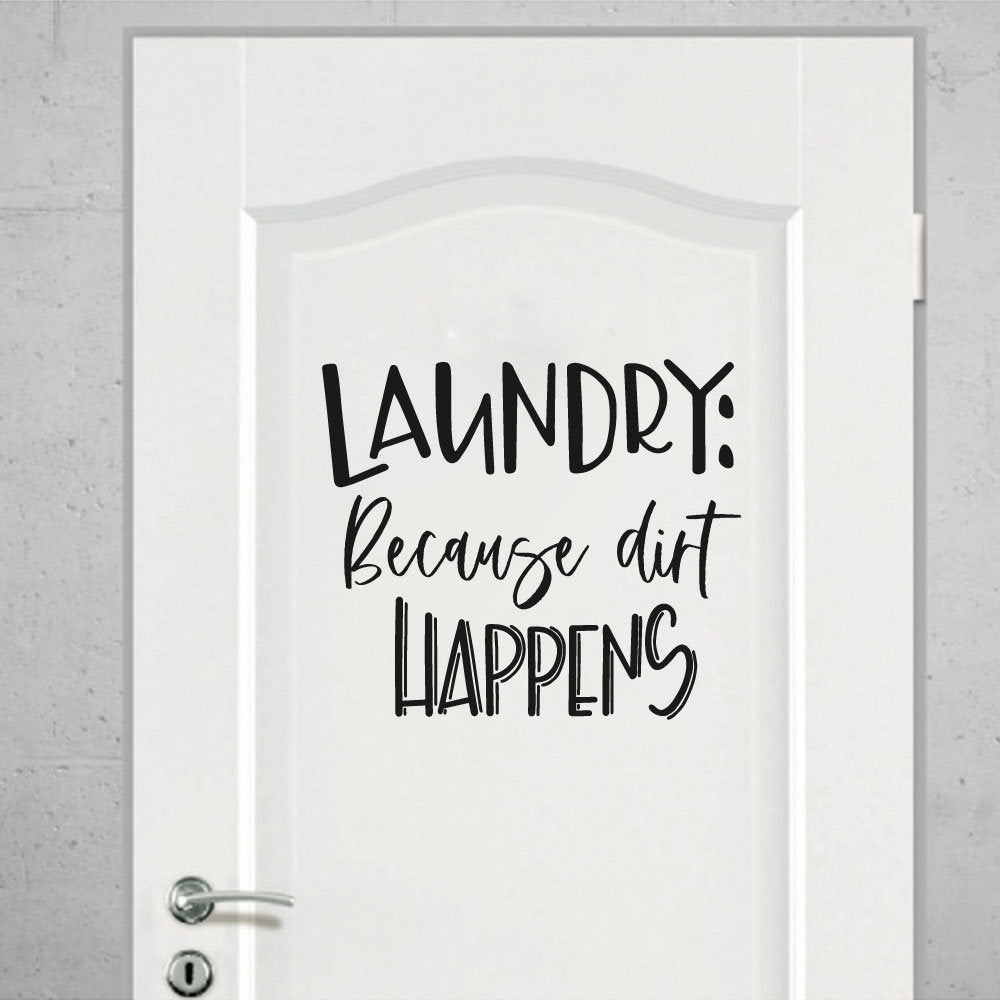 Laundry Because Dirt Happens Vinyl Home Decor Wall Decal 