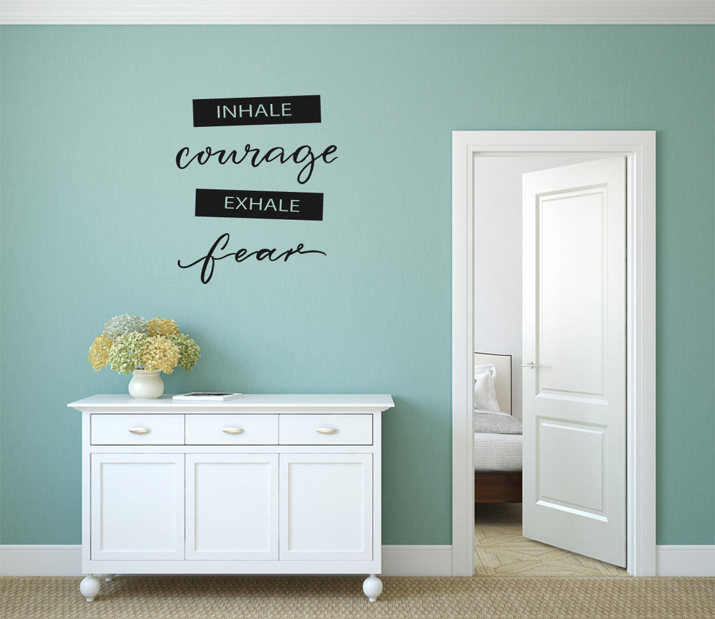 Inhale Courage Exhale Fear Vinyl Home Decor Wall Decal Words 