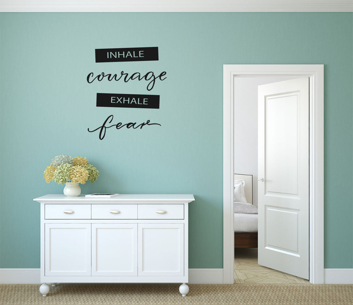 Inhale Courage Exhale Fear Vinyl Home Decor Wall Decal Words 