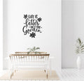 Life is Better in the Garden Vinyl Home Decor Wall Decal Words 