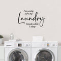 I'm Pretty Sure My Laundry Breeds While I Sleep Vinyl Wall Decal