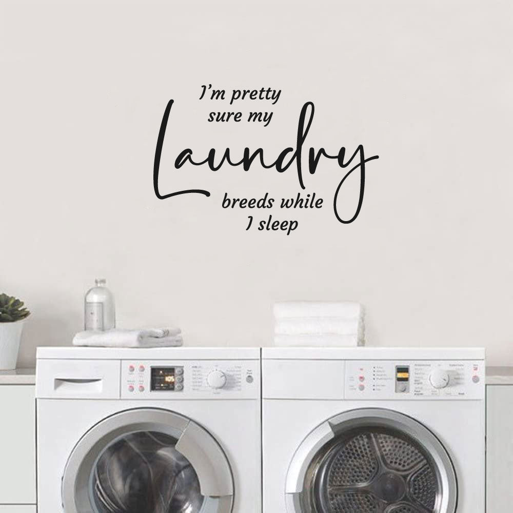 I'm Pretty Sure My Laundry Breeds While I Sleep Vinyl Wall Decal