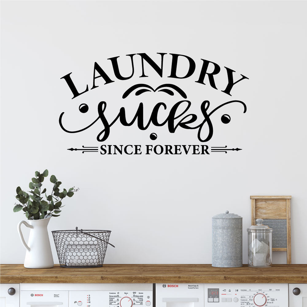 Laundry Sucks Since Forever Vinyl Home Decor Wall Decal 