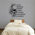 Floral Skull I Like Murder Shows Comfy Clothes and Maybe 3 People Vinyl Wall Decal